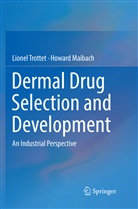 Howard Maibach, MD Maibach, Howard Maibach MD, Lione Trottet, Lionel Trottet - Dermal Drug Selection and Development