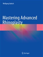 Wolfgang Gubisch - Mastering Advanced Rhinoplasty