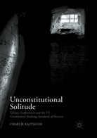 Charlie Eastaugh - Unconstitutional Solitude
