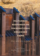 Lucia Bird Ruiz-Benitez de Lugo, Sash Jesperson, Sasha Jesperson, Tuesday Reitano - Militarised Responses to Transnational Organised Crime