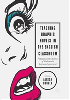 Aliss Burger, Alissa Burger - Teaching Graphic Novels in the English Classroom