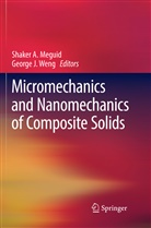 Shake A Meguid, Shaker A Meguid, J Weng, J Weng, Shaker A. Meguid, George J Weng - Micromechanics and Nanomechanics of Composite Solids