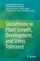 David J Burritt, Pedro Diaz-Vivancos, Pedro Diaz-Vivancos et al, Masayuki Fujita, Mohamma Golam Mostofa, Mohammad Golam Mostofa... - Glutathione in Plant Growth, Development, and Stress Tolerance