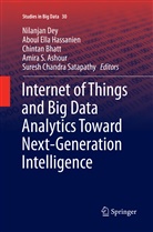 Amira S. Ashour, Chintan Bhatt, Chintan Bhatt et al, Nilanjan Dey, Abou Ella Hassanien, Aboul Ella Hassanien... - Internet of Things and Big Data Analytics Toward Next-Generation Intelligence