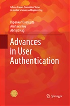 Dipanka Dasgupta, Dipankar Dasgupta, Abhijit Nag, Arunav Roy, Arunava Roy - Advances in User Authentication