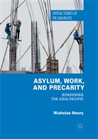 Nicholas Henry - Asylum, Work, and Precarity