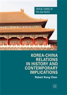 Robert Kong Chan - Korea-China Relations in History and Contemporary Implications
