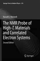 Russell E Walstedt, Russell E. Walstedt - The NMR Probe of High-Tc Materials and Correlated Electron Systems