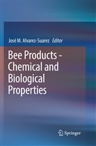 José M Alvarez-Suarez, Jos M Alvarez-Suarez, José M Alvarez-Suarez - Bee Products - Chemical and Biological Properties