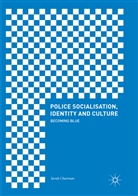 Sarah Charman - Police Socialisation, Identity and Culture