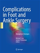 Jordan P. Grossman, Michael S. Lee, P Grossman, P Grossman, Michae S Lee, Michael S Lee - Complications in Foot and Ankle Surgery