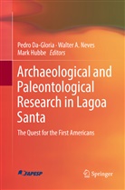 Walte A Neves, Walter A Neves, Pedro Da-Gloria, Mark Hubbe, Walter A. Neves - Archaeological and Paleontological Research in Lagoa Santa