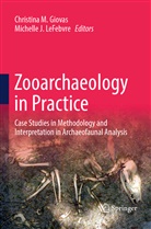 Christina M. Giovas, J LeFebvre, J LeFebvre, Michelle J. LeFebvre, Christin M Giovas, Christina M Giovas - Zooarchaeology in Practice