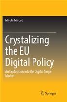 Mirela M¿rcu¿, Mirela Marcu, Mirela Mărcuț, Mirela Marcu?, Mirela Marcu¿, Mirela Marcut - Crystalizing the EU Digital Policy