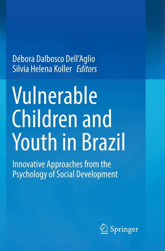 Débor Dalbosco Dell'Aglio, Débora Dalbosco Dell'Aglio, Débora Dalbosco Dell'Aglio,  Helena Koller,  Helena Koller, Silvia Helena Koller - Vulnerable Children and Youth in Brazil - Innovative Approaches from the Psychology of Social Development