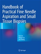 Fa Lin, Fan Lin, Haiya Liu, Haiyan Liu, Jun Zhang - Handbook of Practical Fine Needle Aspiration and Small Tissue Biopsies