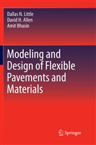 David Allen, David H Allen, David H. Allen, Amit Bhasin, Dallas Little, Dallas N Little... - Modeling and Design of Flexible Pavements and Materials