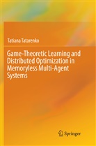 Tatiana Tatarenko - Game-Theoretic Learning and Distributed Optimization in Memoryless Multi-Agent Systems