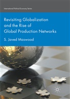 S Javed Maswood, S. Javed Maswood - Revisiting Globalization and the Rise of Global Production Networks