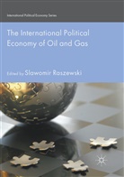 Slawomi Raszewski, Slawomir Raszewski - The International Political Economy of Oil and Gas
