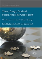 Larr A Swatuk, Larry A Swatuk, Cash, Cash, Corrine Cash, Larry A. Swatuk - Water, Energy, Food and People Across the Global South