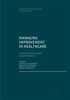 Mark Exworthy, Marti Kitchener, Martin Kitchener, Aoife M. McDermott - Managing Improvement in Healthcare