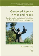 Maria O¿Reilly, Maria O’Reilly, Maria OReilly, Maria O'Reilly - Gendered Agency in War and Peace