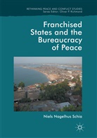 Niels Nagelhus Schia - Franchised States and the Bureaucracy of Peace
