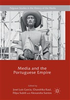 José Luís Garcia, Chandrik Kaul, Chandrika Kaul, Alexandra Santos, Filipa Subtil, Filipa Subtil et al - Media and the Portuguese Empire