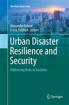 Alexande Fekete, Alexander Fekete, Fiedrich, Fiedrich, Frank Fiedrich - Urban Disaster Resilience and Security
