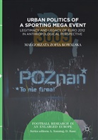 Ma¿gorzata Zofia Kowalska, Malgorzata Zofia Kowalska, Małgorzata Zofia Kowalska - Urban Politics of a Sporting Mega Event