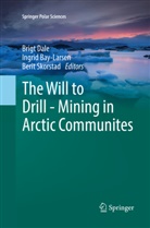 Ingri Bay-Larsen, Ingrid Bay-Larsen, Brigt Dale, Berit Skorstad - The Will to Drill - Mining in Arctic Communites
