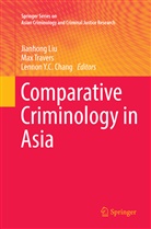 Lennon Y. C. Chang, Lennon Y.C. Chang, Jianhong Liu, Ma Travers, Max Travers, Lennon Y C Chang - Comparative Criminology in Asia