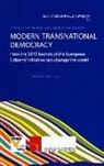 Bruno Kaufmann, Johannes W. Pichler - Modern Transnational Democracy: How the 2012 Launch of the European Citizens' Initiative Can Change the World