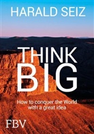Harald Seiz - Think Big