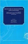Mads Andenas, Neil Andrews, Renato Nazzini - The Future of Transnational Civil Litigation: English Responses to the ALI/UNIDROIT Draft Principles and Rules of Transnational Civil Procedure