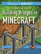 Ryan Nagelhout - The Unofficial Guide to Building Bridges in Minecraft