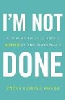 Patti Temple Rocks - I'm Not Done: It's Time to Talk about Ageism in the Workplace