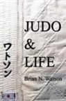 Brian N Watson, Brian N. Watson - Judo & Life