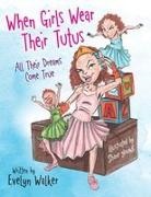 Evelyn Walker, Shane Young - When Girls Wear Their Tutus All Their Dreams Come True