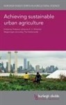 Han Wiskerke, Johannes S. C. Wiskerke, Prof Johannes S. C. Wiskerke - Achieving Sustainable Urban Agriculture