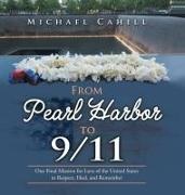 Michael Cahill - From Pearl Harbor to 9/11 One Final Mission for Love of the United States to Respect, Heal, and Remember