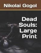 Nikolai Gogol - Dead Souls: Large Print