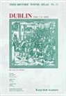 H. B. Clarke - Irish Historic Towns Atlas No. 11: Dublin, Part I, to 1610
