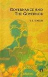 V. S. Singh - Governance and the Governor