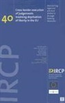 Anton van Kalmthout, Neil Paterson, Gert Vermeulen - Cross-Border Execution of Judgements Involving Deprivation of Liberty in the Eu: Overcoming Legal and Practical Problems Through Flanking Measures (Ir