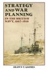 Shawn T Grimes, Shawn T. Grimes, Shawn T. (Royalty Account) Grimes - Strategy and War Planning in the British Navy, 1887-1918