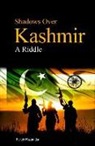Biplab K. Mazumdar - Shadows Over Kashmir: A Riddle