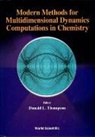 Donald L Thompson, Donald L. Thompson - Modern Methods For Multidimensional Dynamics Computations In Chemistry