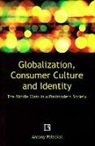 Antony Palackal - Globalization, Consumer Culture and Identity: The Middle Class in a Postmodern Society